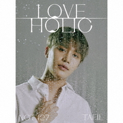 NCT 127／LOVEHOLIC（初回生産限定盤　TAEIL ver.／CD）