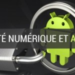 Sécurité numérique et Android : bon sens et bonnes questions