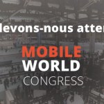 MWC 2015 : les annonces qu’il ne faudra pas manquer !