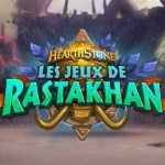 Hearthstone : Les jeux de Rastakhan disponible, tout savoir sur la nouvelle extension du jeu Blizzard