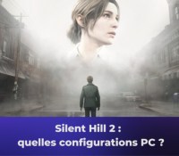 Silent Hill 2 : voici les configurations recommandées sur PC