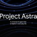 Google Project Astra devrait sortir en 2025 : ce qu’il faut savoir sur ce projet