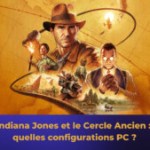 Indiana Jones et le Cercle Ancien : voici nos configurations PC recommandées pour y jouer