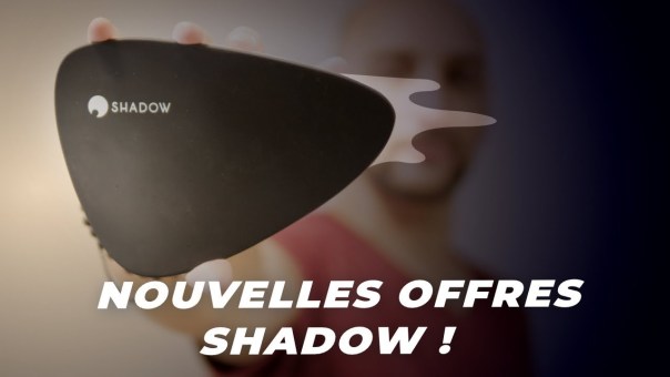 La PUISSANCE du PC, la SIMPLICITÉ de la console : SHADOW s'améliore