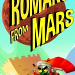 Romans From Mars arrive, repoussez l’invasion