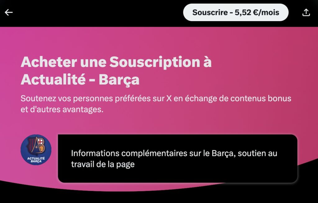 Sur X.com, la « Souscription » aux tweets d'Actualité Barca coûte 5,52 euros par mois. Sur l'App Store, c'est 6 euros.