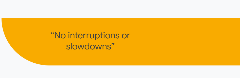 “No interruptions or slowdowns”