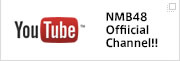 YouTube NMB48 Official Channel!!