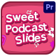 Sweet Podcast Slides for Premiere Pro - VideoHive Item for Sale