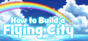 How to Build a Flying City