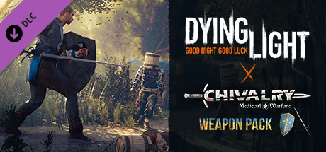 Dying Light - Chivalry Weapon Pack