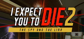 I Expect You To Die 2: The Spy and the Liar