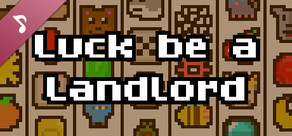 Luck be a Landlord Soundtrack