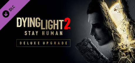 Dying Light 2 Stay Human: Deluxe Upgrade