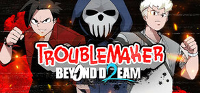 Troublemaker 2: Beyond Dream