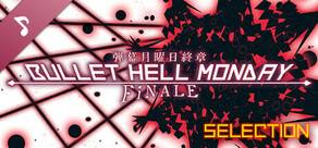 Bullet Hell Monday: Finale OST -Original Selection-