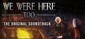 We Were Here Too: The Soundtrack