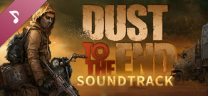 Dust to the End Soundtrack