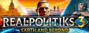 Realpolitiks 3: Earth and Beyond