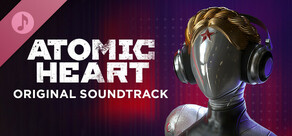 Atomic Heart - Original Soundtrack