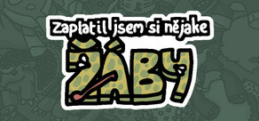 Zaplatil jsem si nějaké žáby