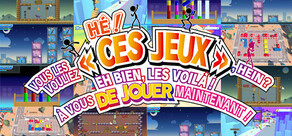 HÉ ! VOUS LES VOULIEZ « CES JEUX », HEIN ? EH BIEN, LES VOILÀ ! À VOUS DE JOUER MAINTENANT !