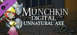 Munchkin Digital - Unnatural Axe