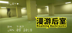 漫游后室 Roaming Backrooms