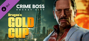 Crime Boss: Rockay City - Dragon's Gold Cup