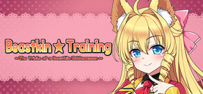 Beastkin ☆ Training ~The Trials of a Beastkin Noblewoman~