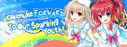 Kakenuke★Forward to Our Sparking Youth!