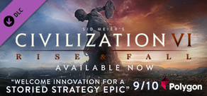 Sid Meier’s Civilization® VI: Rise and Fall