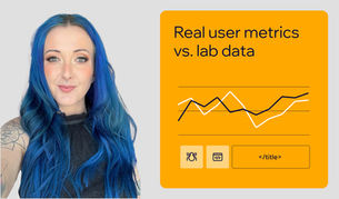 Core Web Vitals: Real user metrics vs. Lab data