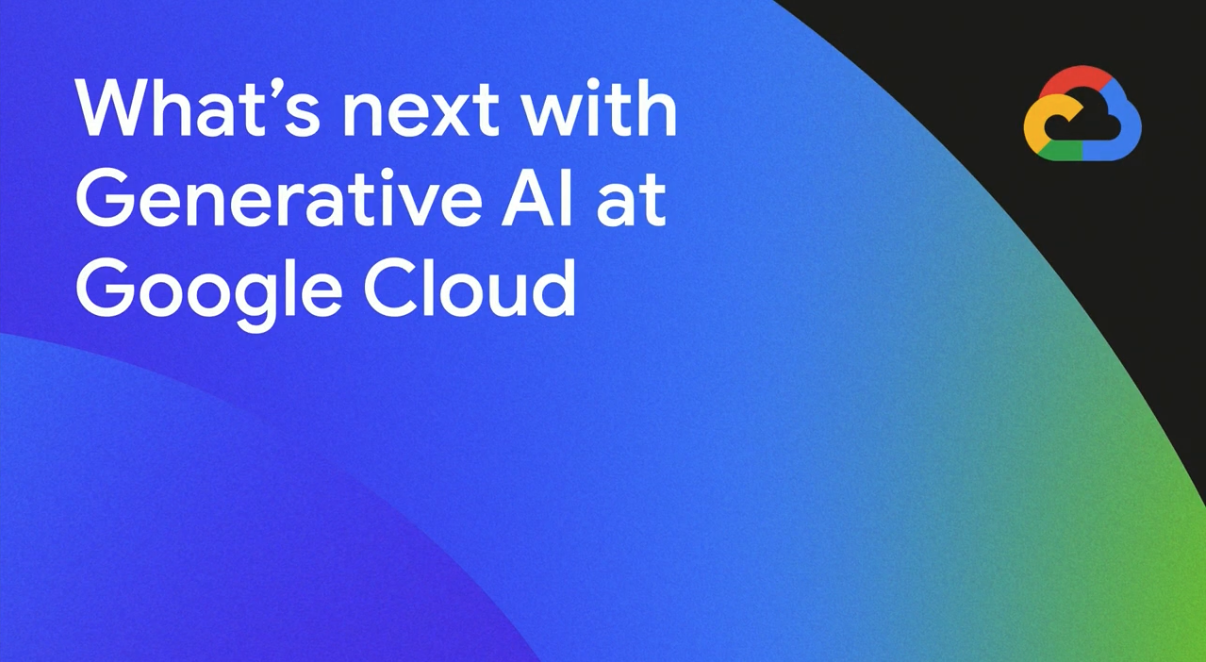 Quelle est la prochaine étape avec l'IA générative chez Google Cloud ?