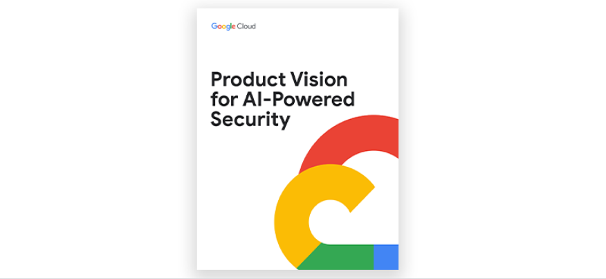 Google Cloud's Product Vision for AI-Powered Security