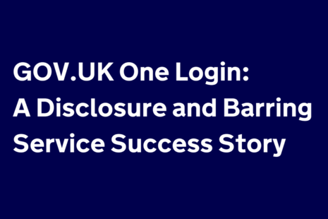 Text reads: GOV.UK One Login: A Disclosure and Barring Service Success Story