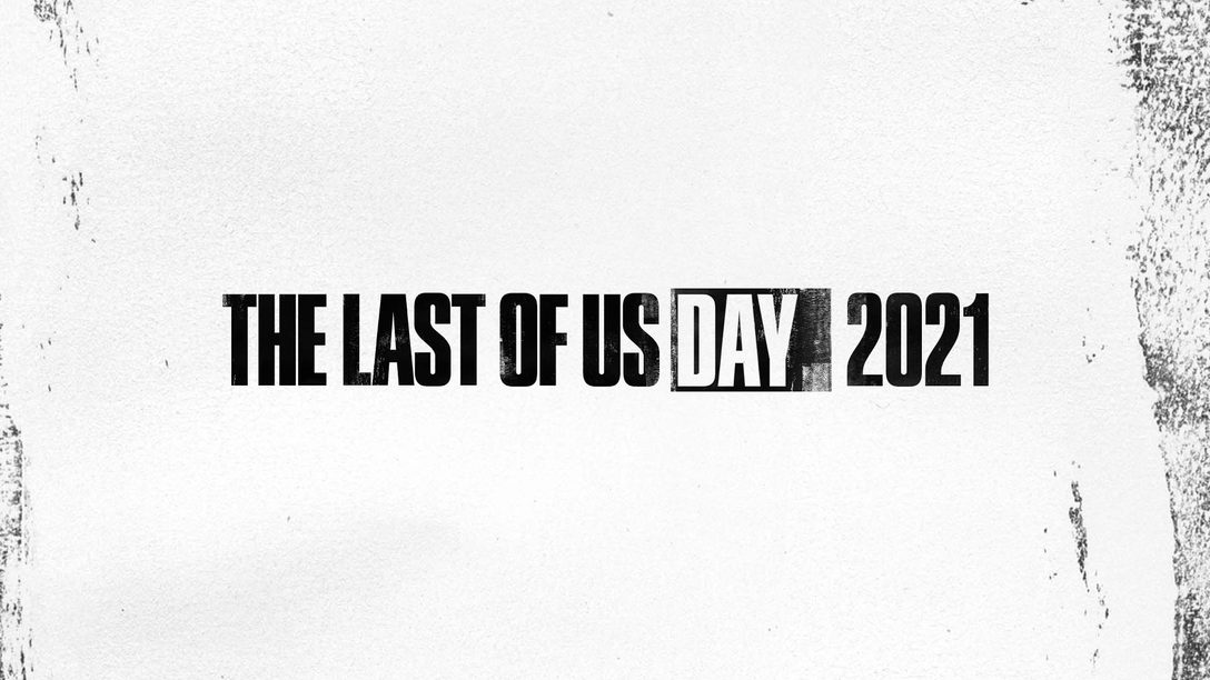 The Last of Us Day 2021: A Community Celebration