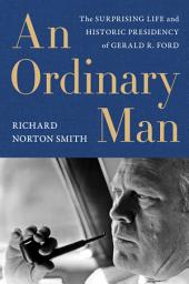 Ikoonprent An Ordinary Man: The Surprising Life and Historic Presidency of Gerald R. Ford