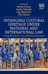 Icon image Intangible Cultural Heritage Under National and International Law: Going Beyond the 2003 UNESCO Convention