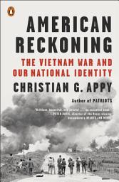 Icon image American Reckoning: The Vietnam War and Our National Identity