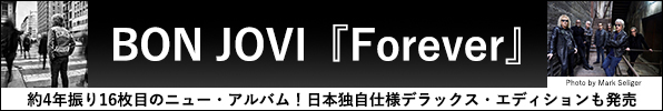 BON JOVI『Forever』約4年振り16枚目のニュー・アルバム！日本独自仕様デラックス・エディションも発売