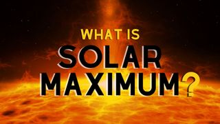 graphic illustrating solar maximum, a close up graphic of the sun is in the background and &quot;what is solar maximum&quot; is written in large letters in the foreground.