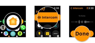 How to use your Apple Watch as an Intercom with the Home app by showing steps on an Apple Watch: Launch the Home app, Tap Intercom, Speak your Message and then tap Done when finished.
