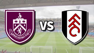 The Burnley and Fulham club badges on top of a photo of Turf Moor stadium in Burnley, England