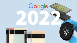 Google Pixel 6 plus renders of the Pixel Watch and Pixel 6a against a blue background. White text reads &quot;2022&quot; below a Google logo