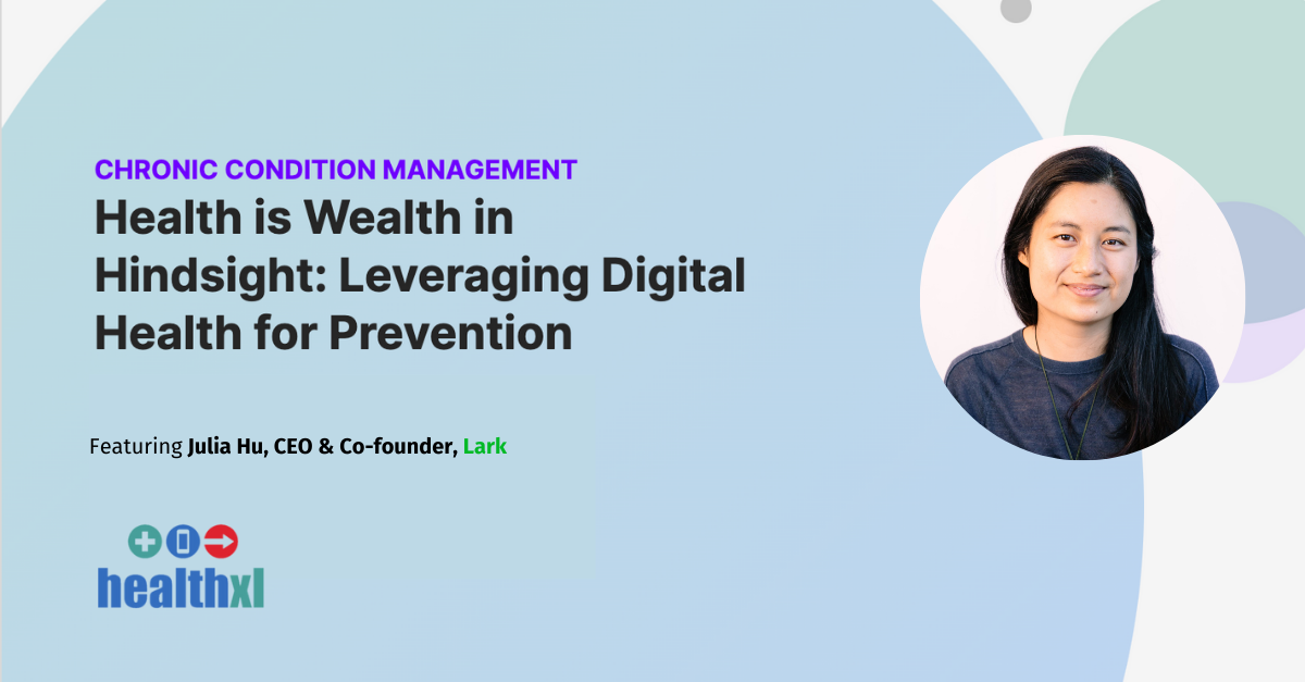 HealthXL's "Health is Wealth in Hindsight: Leveraging Digital Health for Prevention"