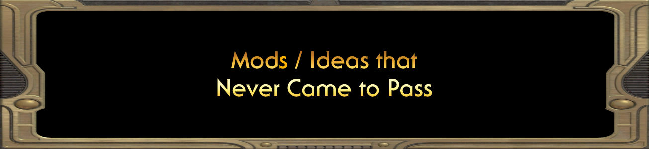 Blog #62 - Mods / Ideas that Never Came to Pass