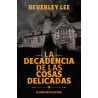 La decadencia de las cosas delicadas, de Beverley Lee