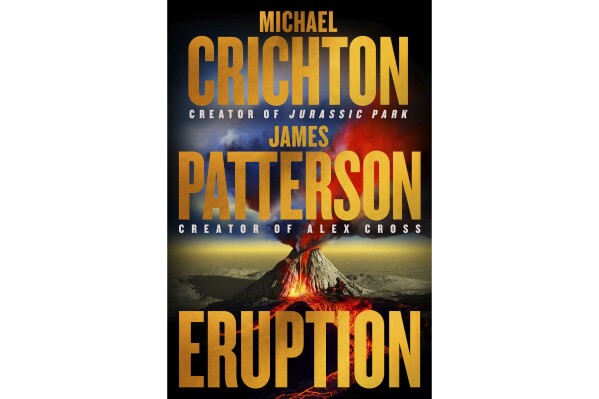 This cover image released by Little, Brown and Co. shows "Eruption" by Michael Crichton and James Patterson. (Little, Brown and Co. via AP)