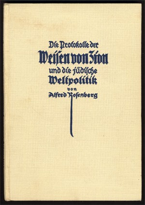 Alfred Rosenberg's 1923 commentary on the Protocols (this copy is the fourth edition) reinforced Nazi anti-Jewish ideology.